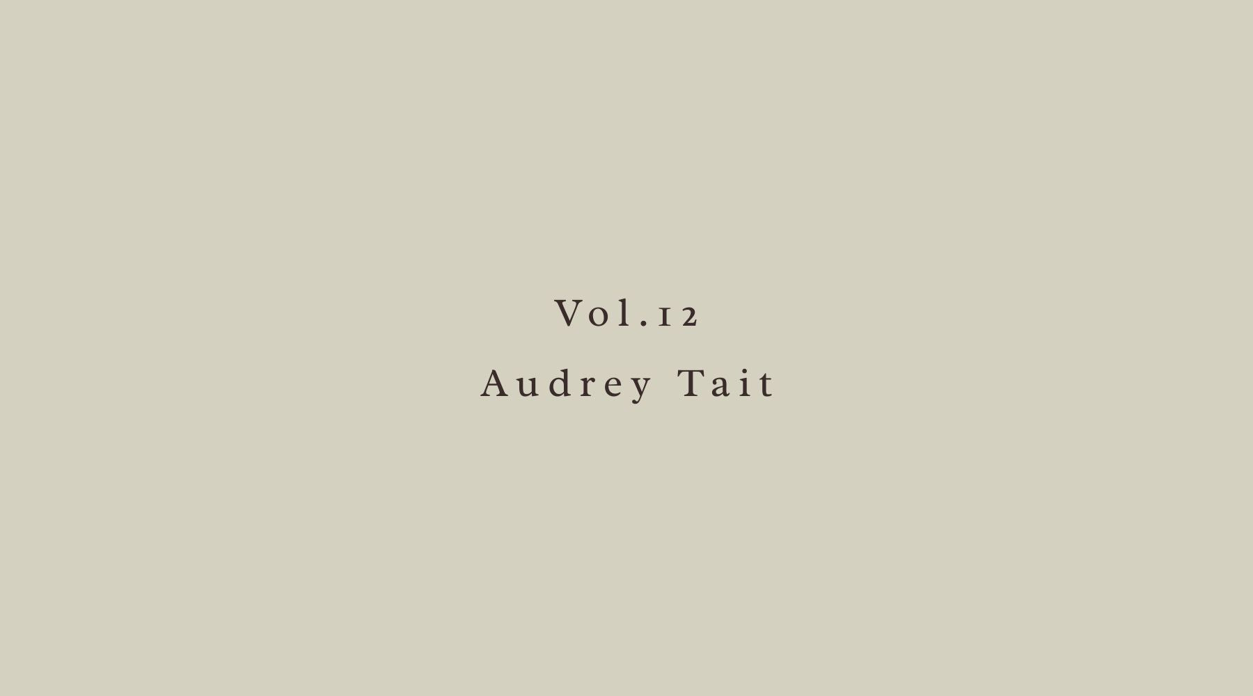 Vol.12 - Audrey Tait