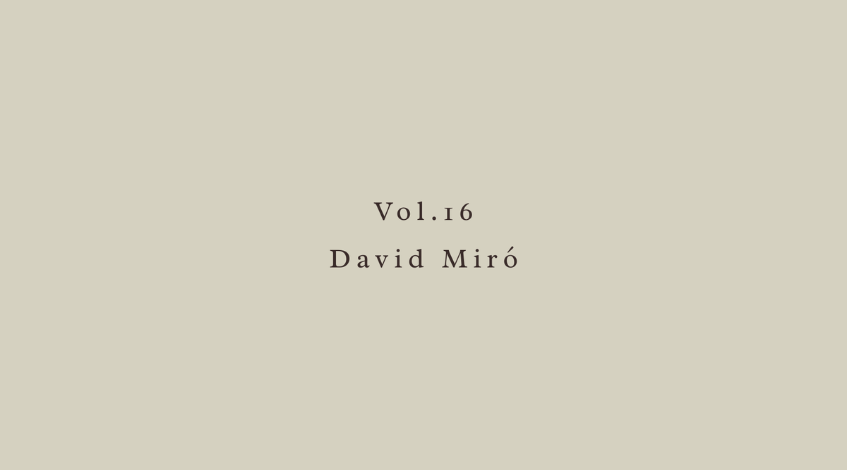 Vol.16 - David Miró of Paris Image Unltd.